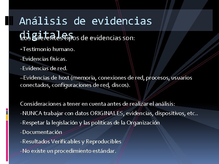 Análisis de evidencias digitales Los diferentes tipos de evidencias son: -Testimonio humano. -Evidencias físicas.