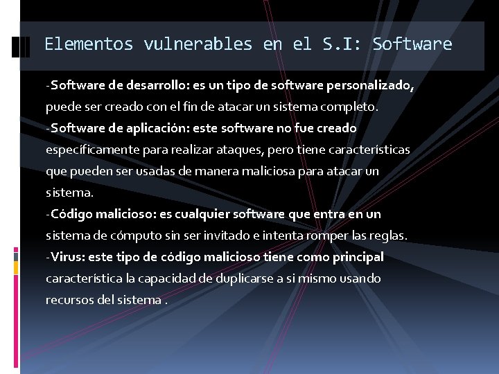 Elementos vulnerables en el S. I: Software -Software de desarrollo: es un tipo de