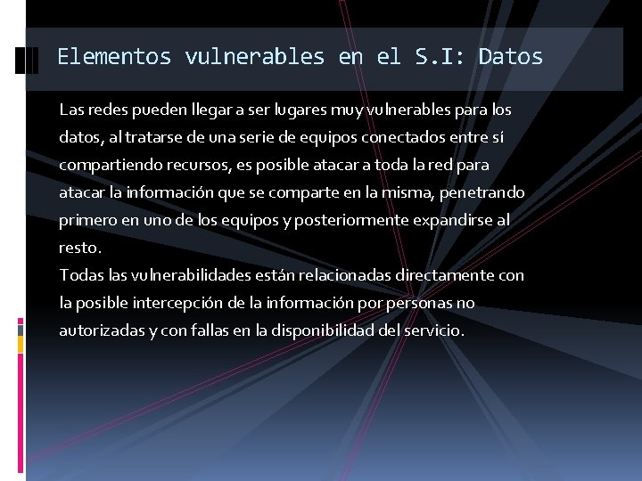 Elementos vulnerables en el S. I: Datos Las redes pueden llegar a ser lugares