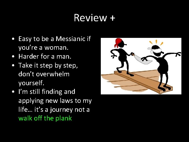 Review + • Easy to be a Messianic if you’re a woman. • Harder
