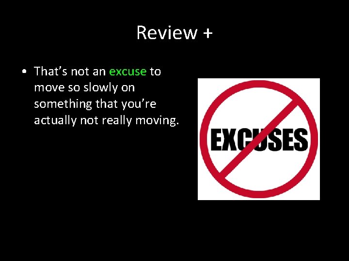 Review + • That’s not an excuse to move so slowly on something that