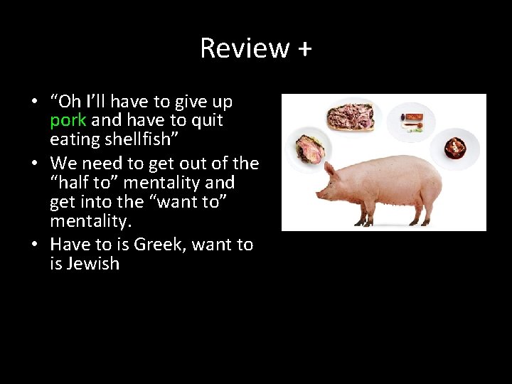 Review + • “Oh I’ll have to give up pork and have to quit