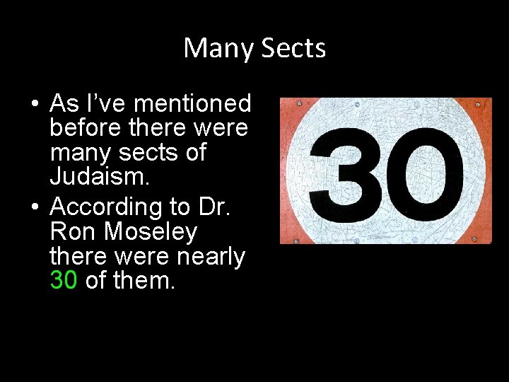 Many Sects • As I’ve mentioned before there were many sects of Judaism. •
