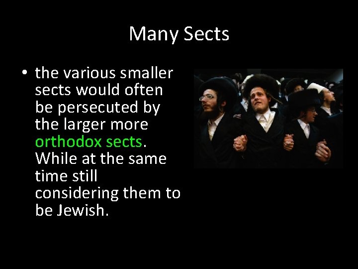 Many Sects • the various smaller sects would often be persecuted by the larger
