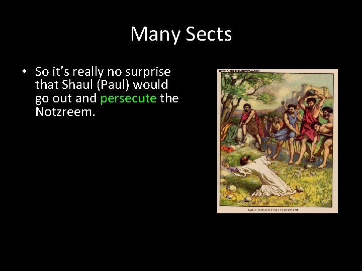 Many Sects • So it’s really no surprise that Shaul (Paul) would go out