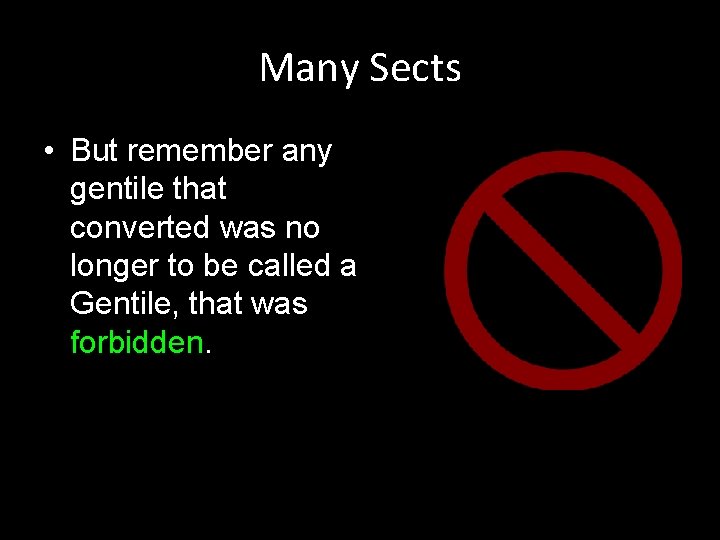 Many Sects • But remember any gentile that converted was no longer to be