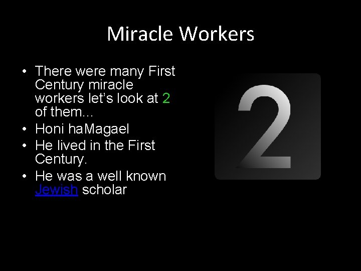 Miracle Workers • There were many First Century miracle workers let’s look at 2