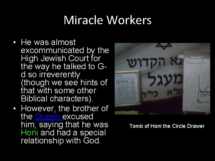 Miracle Workers • He was almost excommunicated by the High Jewish Court for the