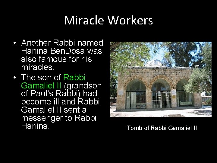 Miracle Workers • Another Rabbi named Hanina Ben. Dosa was also famous for his