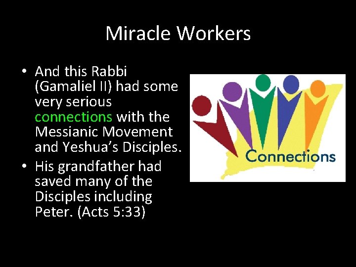 Miracle Workers • And this Rabbi (Gamaliel II) had some very serious connections with