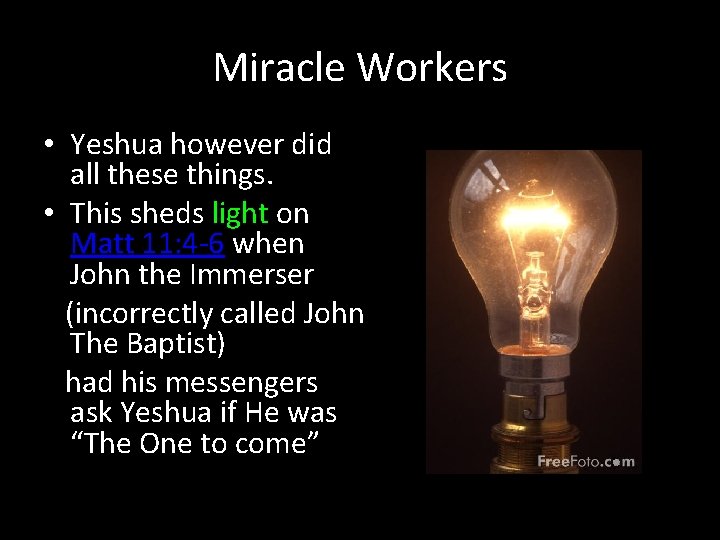 Miracle Workers • Yeshua however did all these things. • This sheds light on