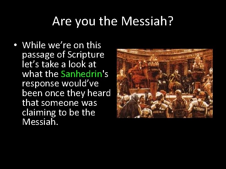 Are you the Messiah? • While we’re on this passage of Scripture let’s take