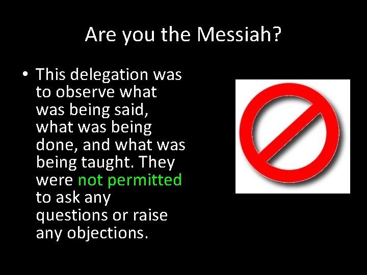 Are you the Messiah? • This delegation was to observe what was being said,