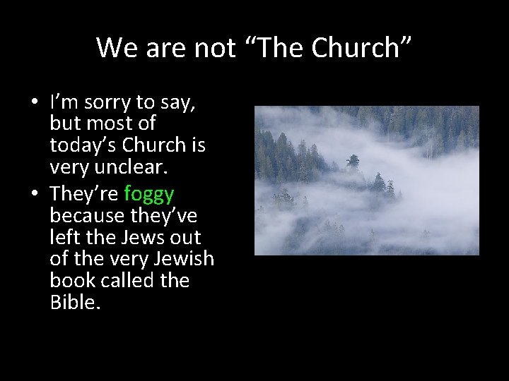 We are not “The Church” • I’m sorry to say, but most of today’s