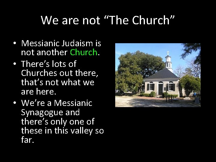 We are not “The Church” • Messianic Judaism is not another Church. • There’s