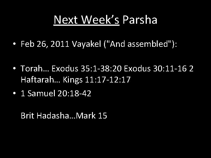 Next Week’s Parsha • Feb 26, 2011 Vayakel ("And assembled"): • Torah… Exodus 35:
