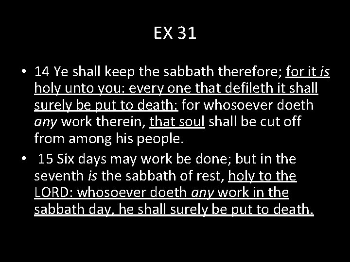 EX 31 • 14 Ye shall keep the sabbath therefore; for it is holy