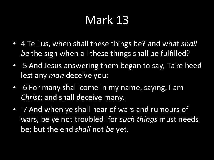 Mark 13 • 4 Tell us, when shall these things be? and what shall