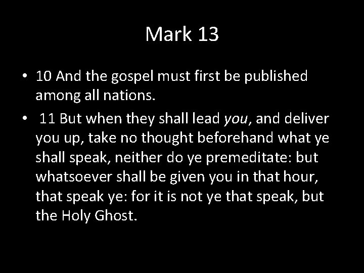 Mark 13 • 10 And the gospel must first be published among all nations.