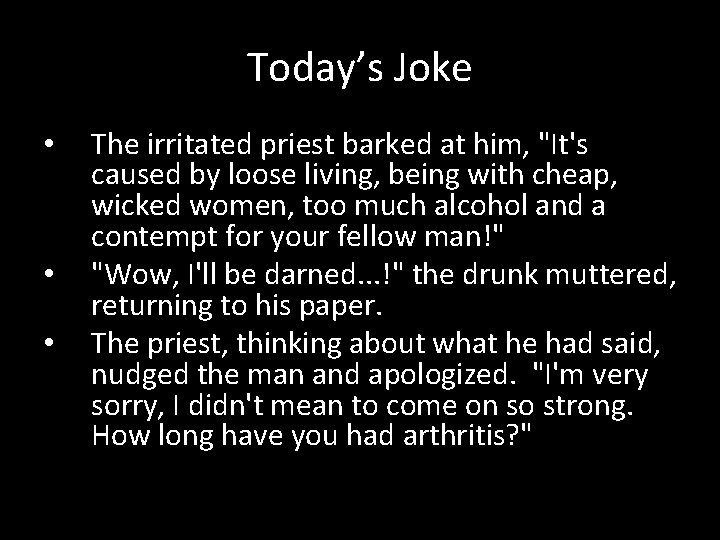 Today’s Joke • • • The irritated priest barked at him, "It's caused by