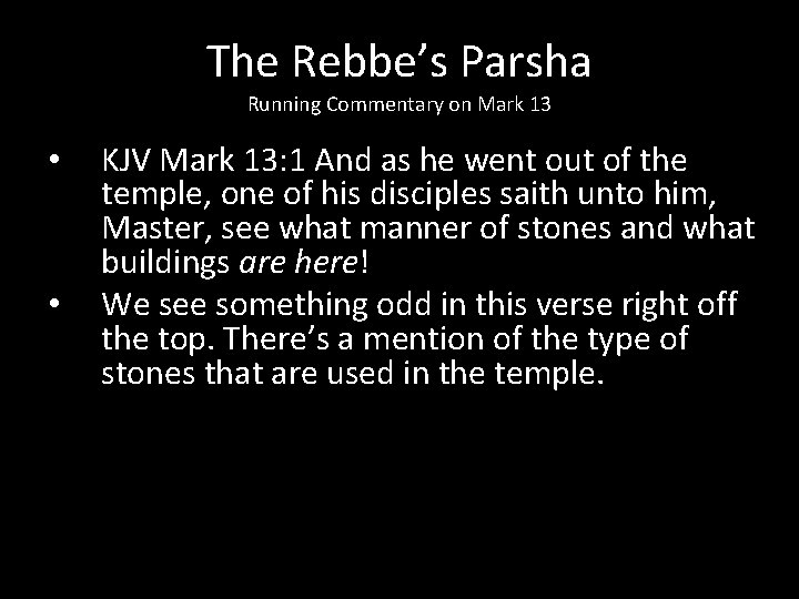 The Rebbe’s Parsha Running Commentary on Mark 13 • • KJV Mark 13: 1