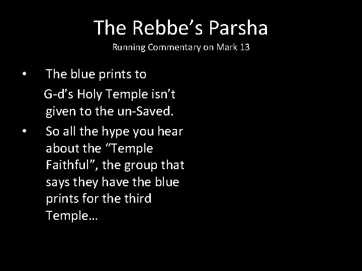 The Rebbe’s Parsha Running Commentary on Mark 13 • • The blue prints to