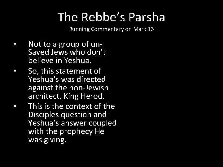 The Rebbe’s Parsha Running Commentary on Mark 13 • • • Not to a