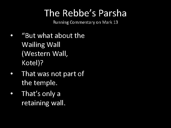 The Rebbe’s Parsha Running Commentary on Mark 13 • • • “But what about
