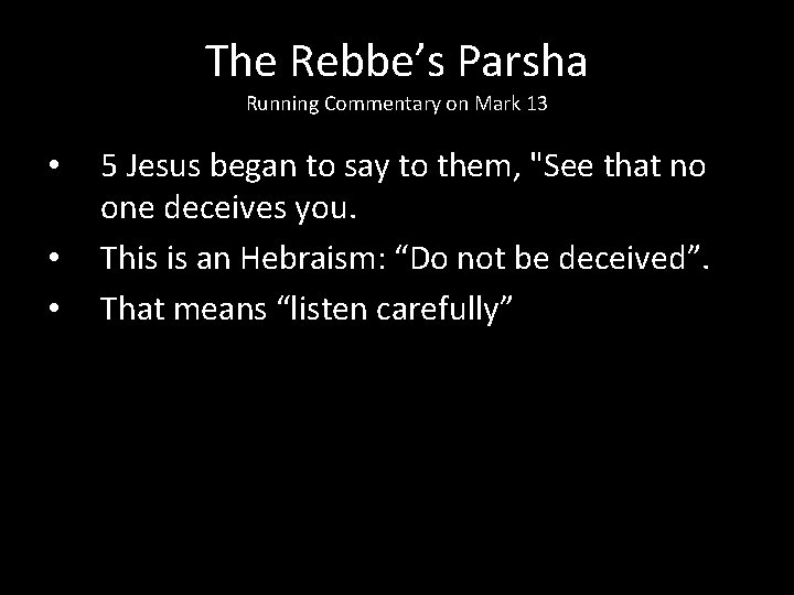 The Rebbe’s Parsha Running Commentary on Mark 13 • • • 5 Jesus began