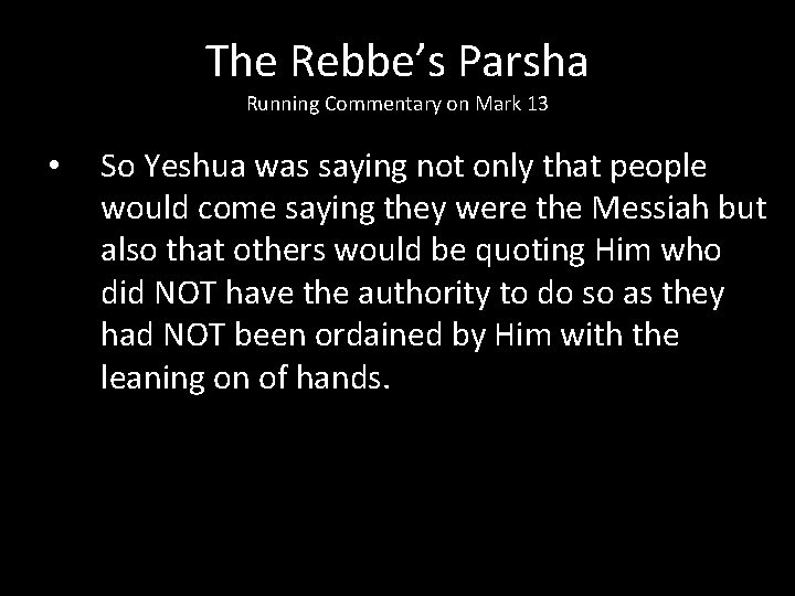 The Rebbe’s Parsha Running Commentary on Mark 13 • So Yeshua was saying not