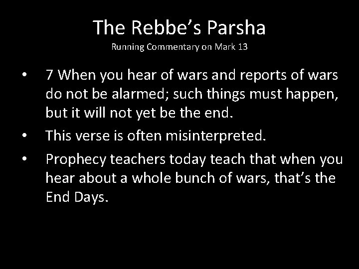 The Rebbe’s Parsha Running Commentary on Mark 13 • • • 7 When you