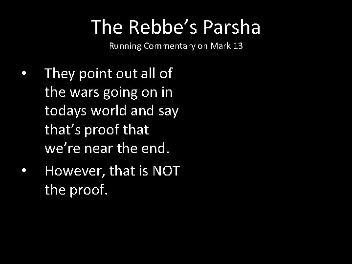 The Rebbe’s Parsha Running Commentary on Mark 13 • • They point out all