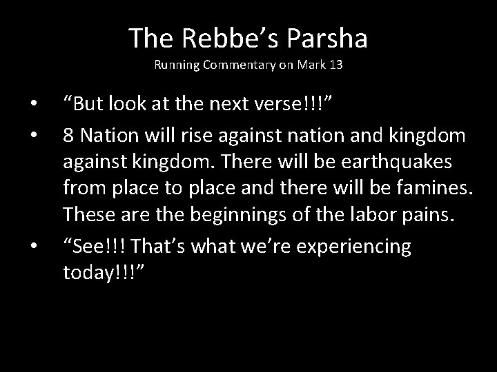 The Rebbe’s Parsha Running Commentary on Mark 13 • • • “But look at