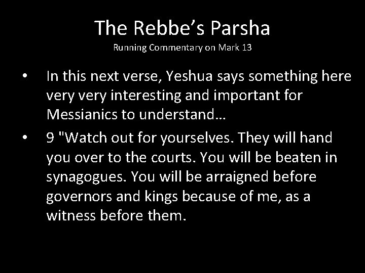 The Rebbe’s Parsha Running Commentary on Mark 13 • • In this next verse,