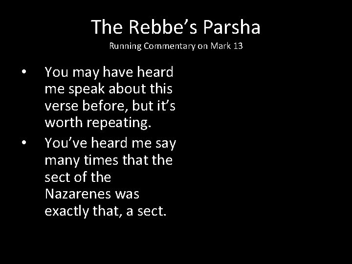 The Rebbe’s Parsha Running Commentary on Mark 13 • • You may have heard
