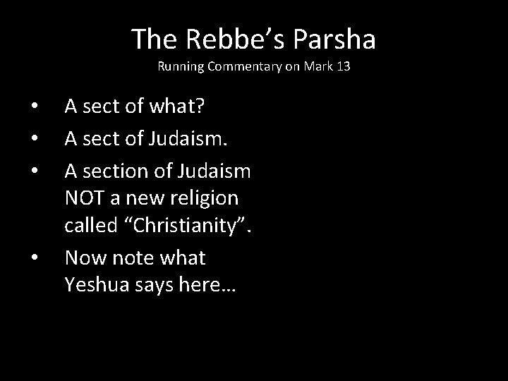 The Rebbe’s Parsha Running Commentary on Mark 13 • • A sect of what?