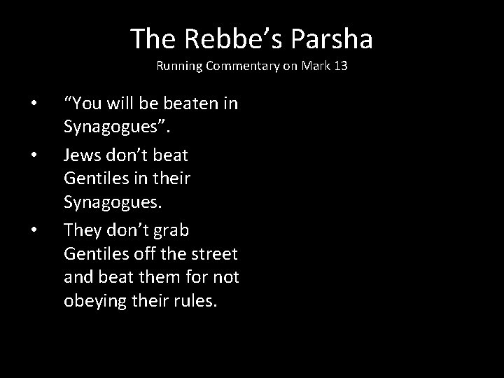 The Rebbe’s Parsha Running Commentary on Mark 13 • • • “You will be