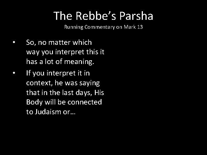 The Rebbe’s Parsha Running Commentary on Mark 13 • • So, no matter which