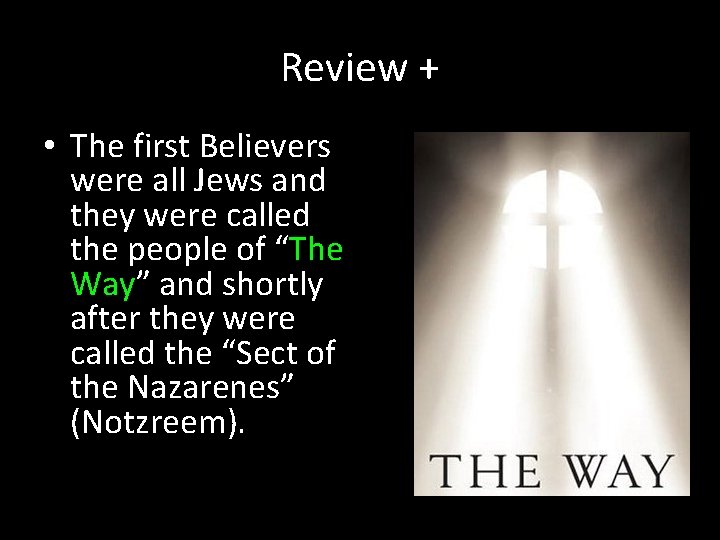 Review + • The first Believers were all Jews and they were called the