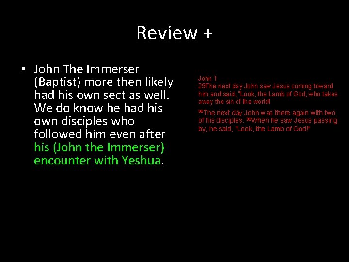 Review + • John The Immerser (Baptist) more then likely had his own sect