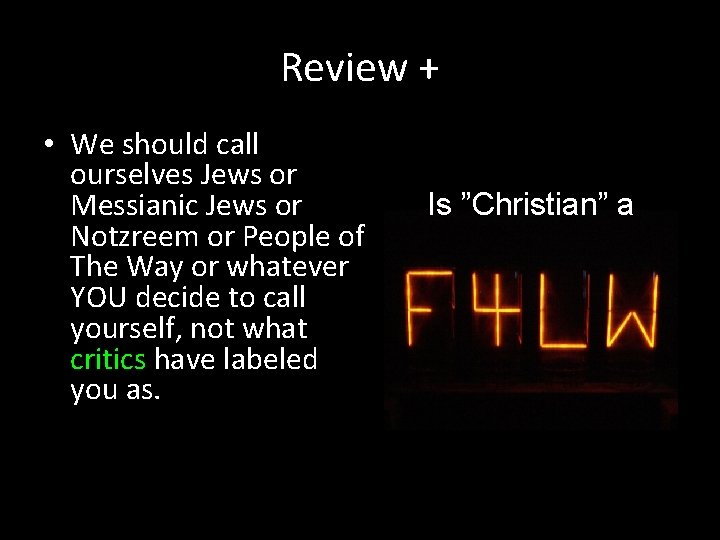 Review + • We should call ourselves Jews or Messianic Jews or Notzreem or