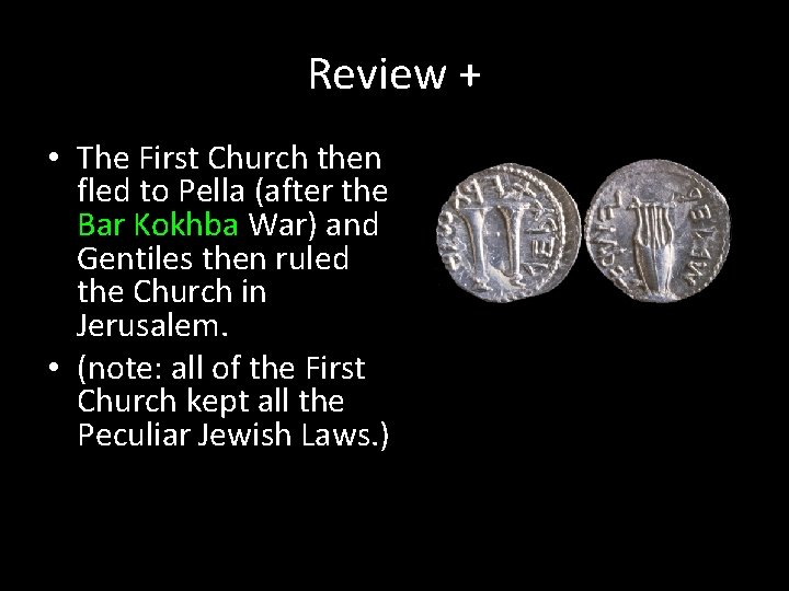 Review + • The First Church then fled to Pella (after the Bar Kokhba