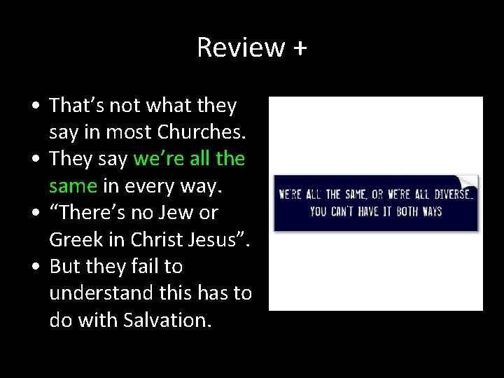 Review + • That’s not what they say in most Churches. • They say