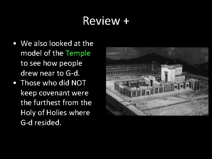 Review + • We also looked at the model of the Temple to see