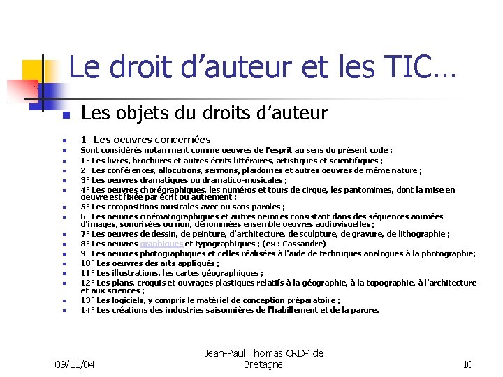 Le droit d’auteur et les TIC… Les objets du droits d’auteur 1 - Les