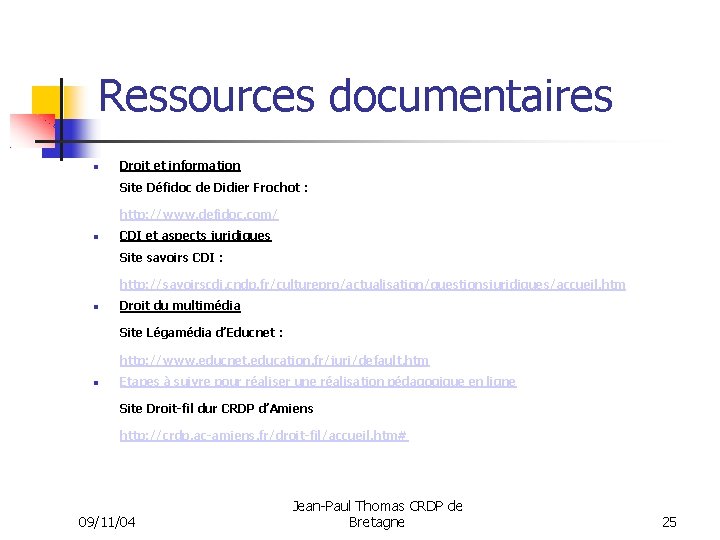 Ressources documentaires Droit et information Site Défidoc de Didier Frochot : http: //www. defidoc.