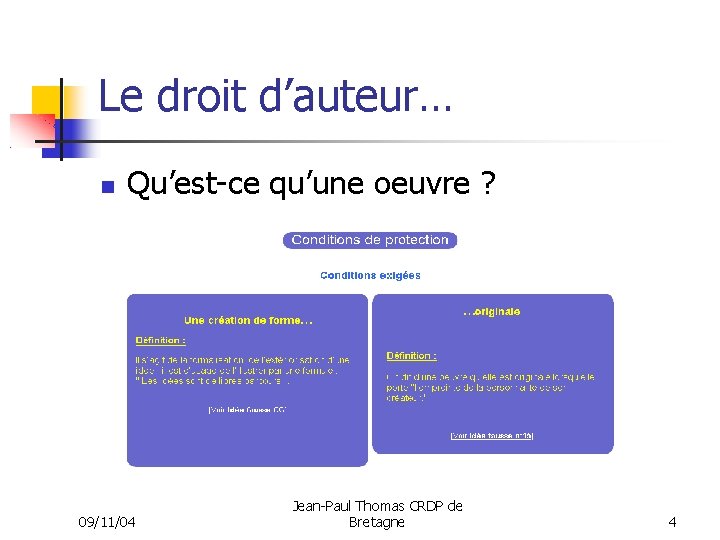 Le droit d’auteur… Qu’est-ce qu’une oeuvre ? 09/11/04 Jean-Paul Thomas CRDP de Bretagne 4