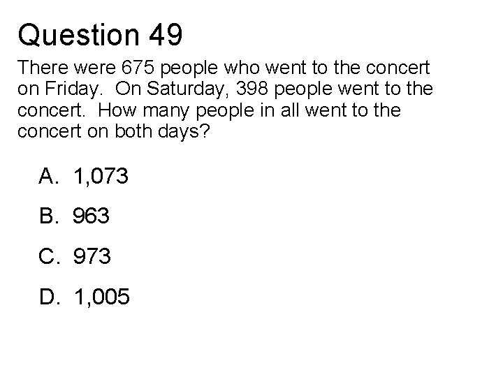 Question 49 There were 675 people who went to the concert on Friday. On