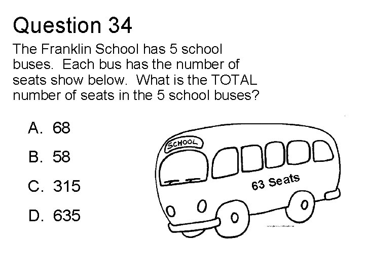 Question 34 The Franklin School has 5 school buses. Each bus has the number