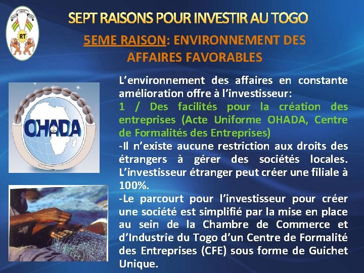 SEPT RAISONS POUR INVESTIR AU TOGO 5 EME RAISON: ENVIRONNEMENT DES AFFAIRES FAVORABLES L’environnement